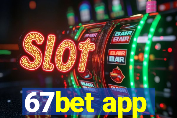 67bet app